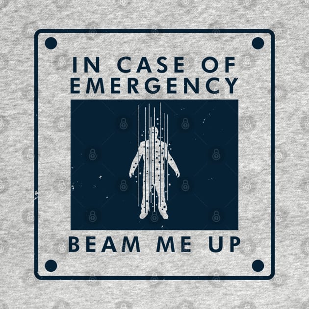 Beam Me Up In Case Of Emergency Funny Sci-fi Trekkie Meme by BoggsNicolas